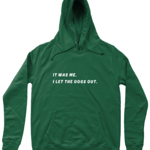 Dameshoodie: It was me. I let the dogs out.