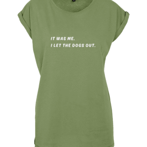 Damesshirt: It was me. I let the dogs out.